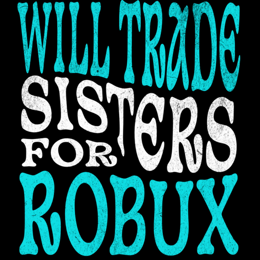 Trade Sister(s) for Robux