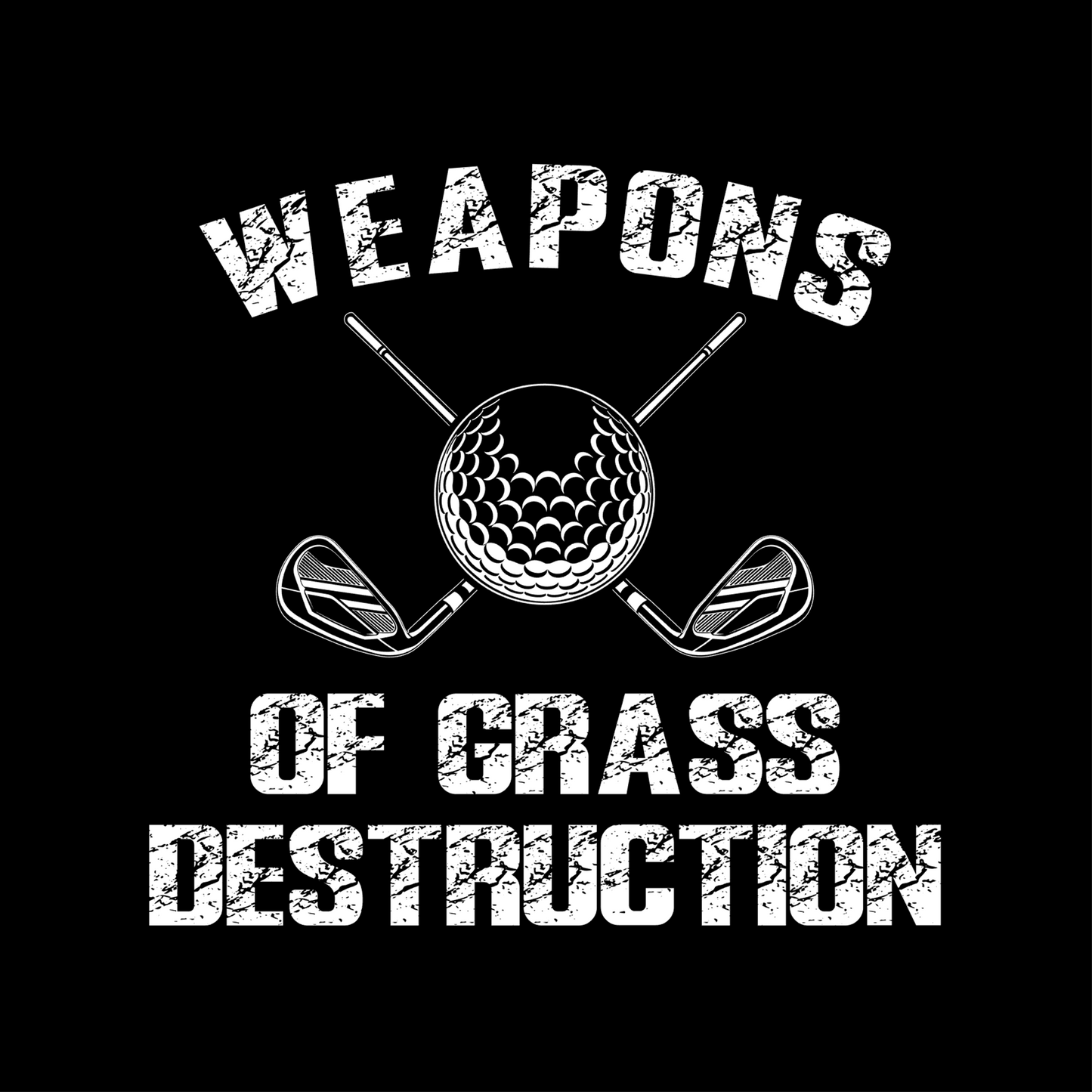 Weapons of Grass Destruction