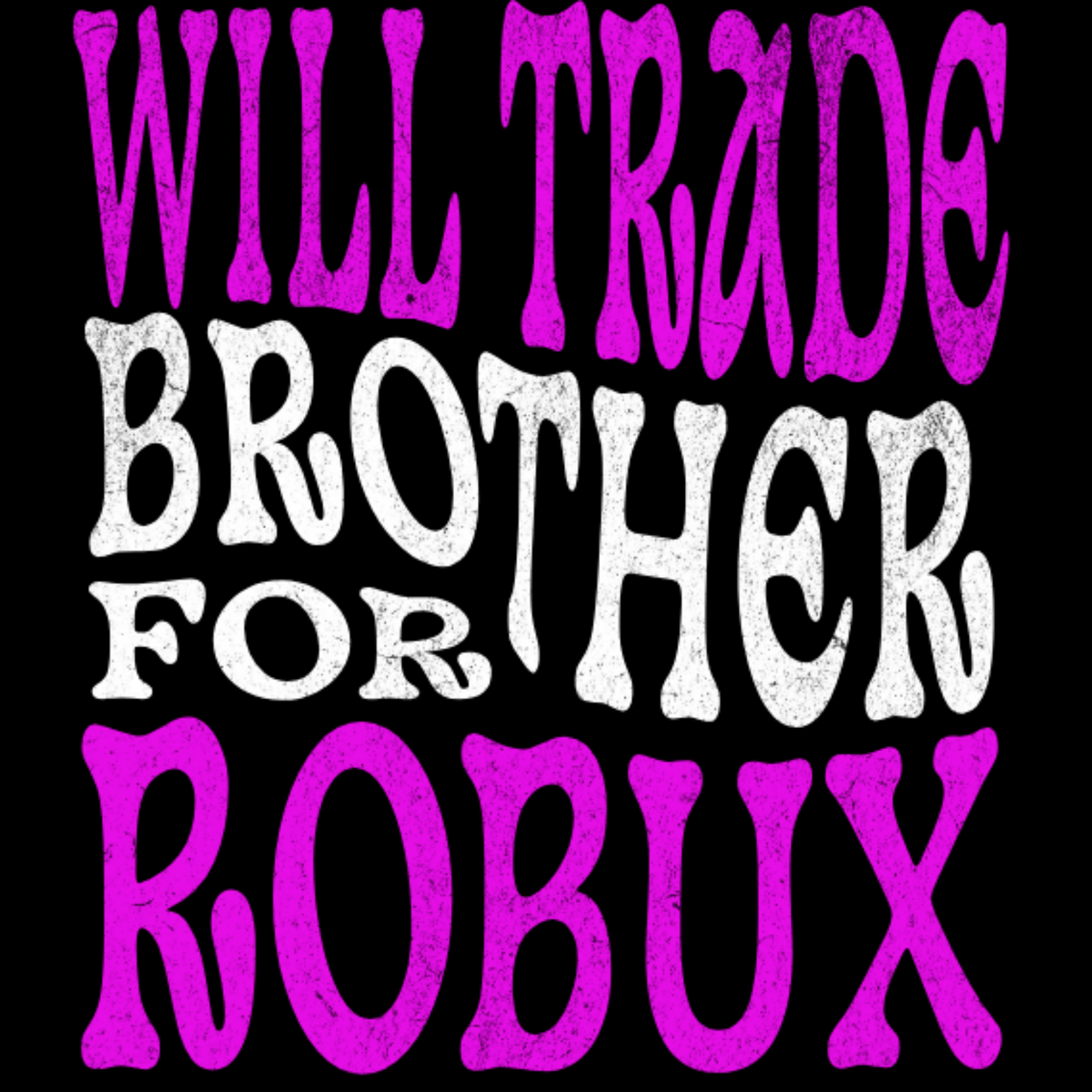 Trade Brother(s) for Robux